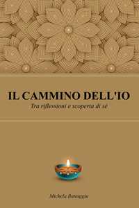 Libro Il cammino dell'io. Tra riflessioni e scoperta di sé Michela Battaggia