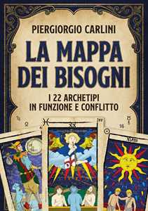 Libro La mappa dei bisogni. I 22 archetipi in funzione e conflitto Piergiorgio Carlini