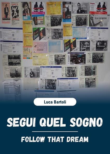 Segui quel sogno-Follow that dream - Luca Bartoli - copertina