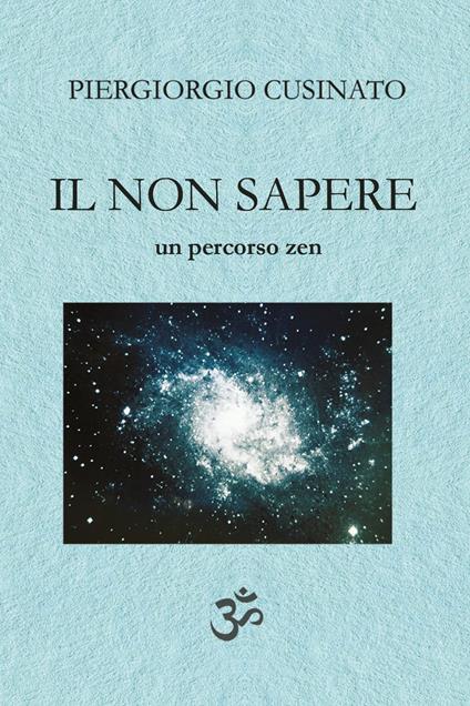 Il non sapere. Un percorso zen - Piergiorgio Cusinato - copertina
