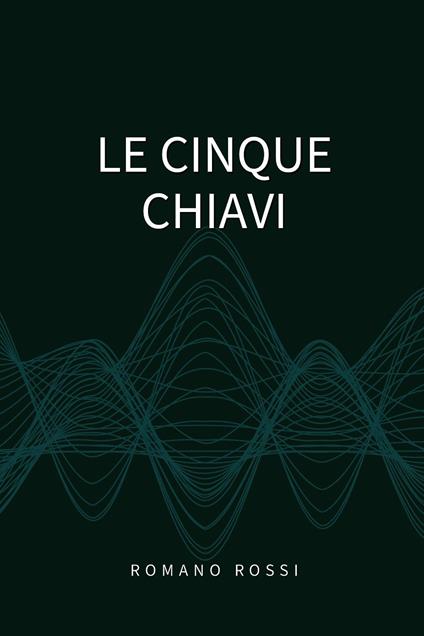 Le cinque chiavi - Romano Rossi - copertina