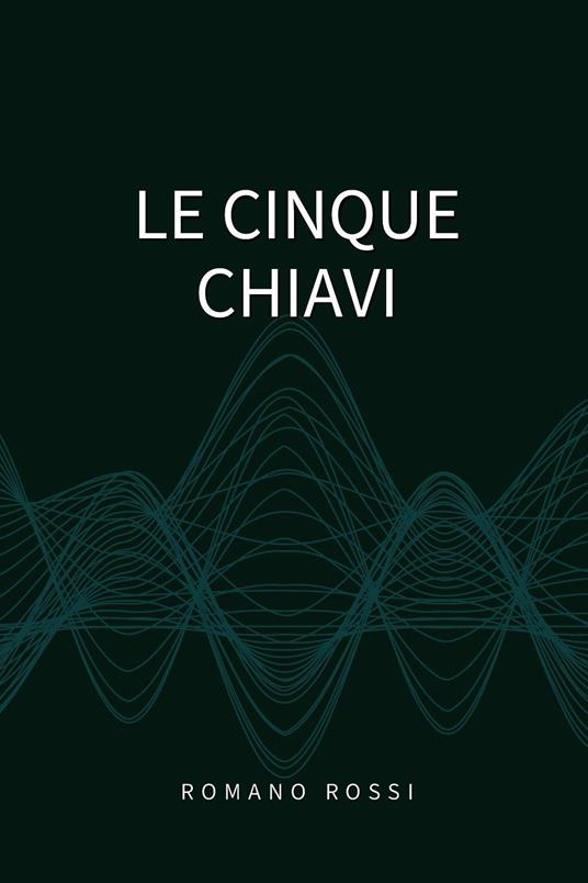 Le cinque chiavi - Romano Rossi - copertina
