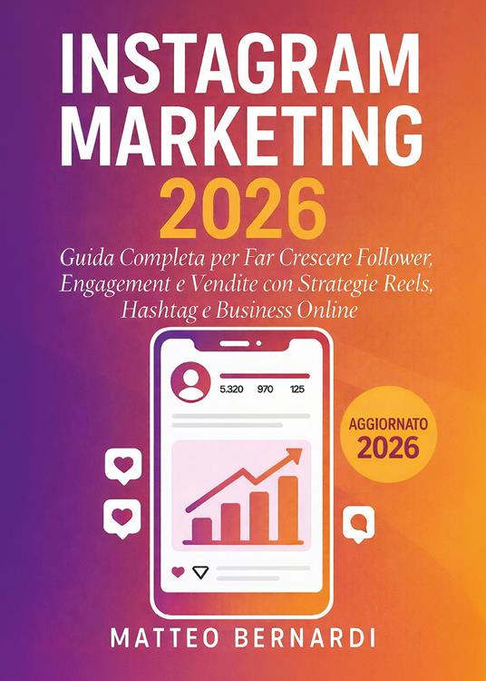 Instagram marketing, Guida completa per far crescere follower, engagement e vendite con strategie reels, hashtag e business online - Matteo Bernardi - copertina