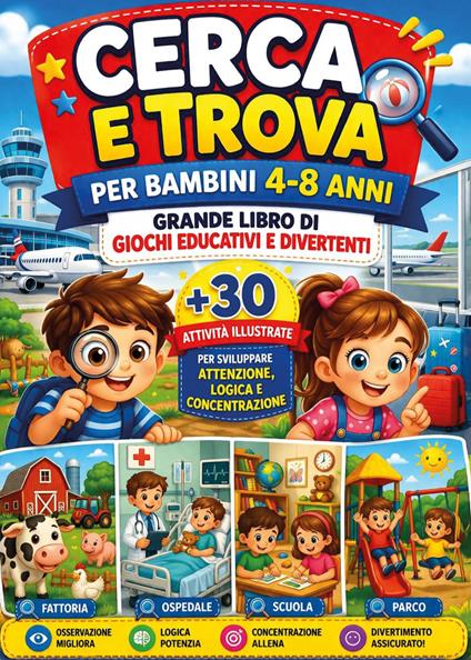 Cerca e trova per bambini 4-8 anni. Grande libro di giochi educativi e divertenti. 30 attività illustrate per sviluppare attenzione, logica e concentrazione - copertina