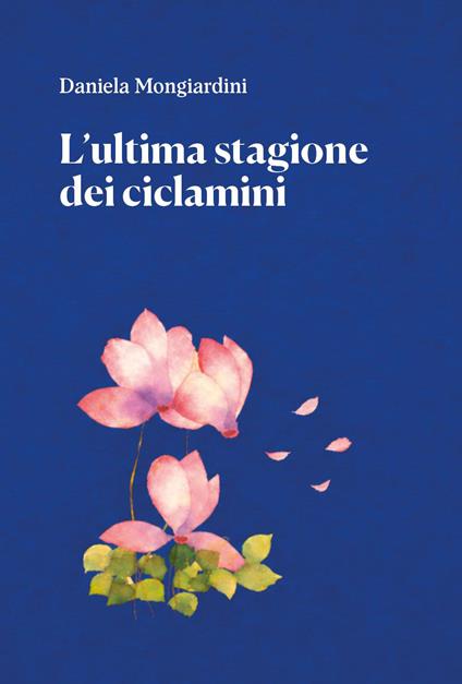 L'ultima stagione dei ciclamini - Daniela Mongiardini - copertina