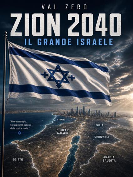 Zion 2040. Il grande Israele - Val Zero - ebook