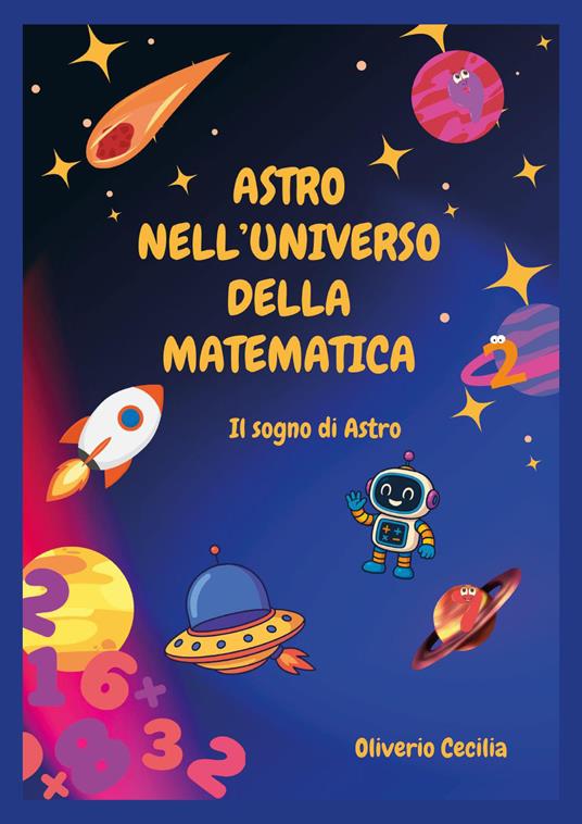 Astro nell'universo della matematica. Il sogno di Astro - Cecilia Oliverio - copertina