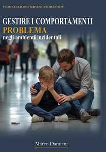 Libro Gestione dei comportamenti problema in ambienti incidentali Marco Damiani
