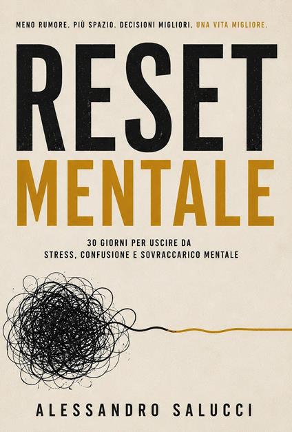 Reset mentale. 30 giorni per uscire da stress, confusione e sovraccarico mentale - Alessandro Salucci - copertina