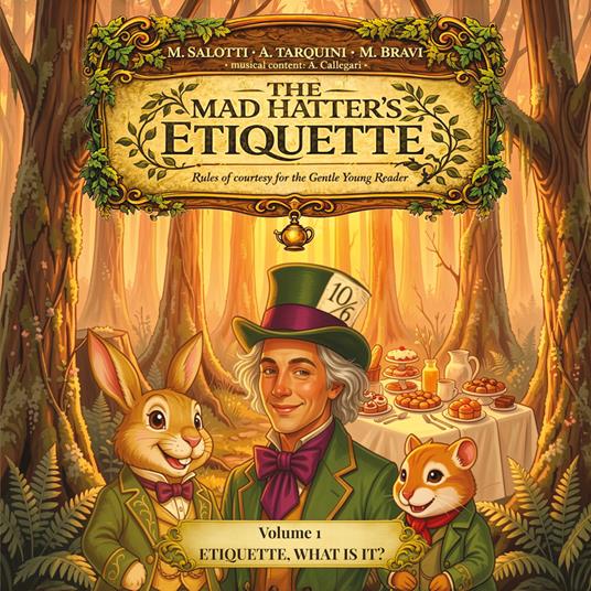 The mad hatter's etiquette. Rules of courtesy for the gentle young reader - Michela Salotti,Angelo Tarquini,Massimiliano Bravi - copertina