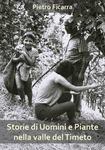 Libro Storie di uomini e piante nella valle del Timeto Pietro Ficarra