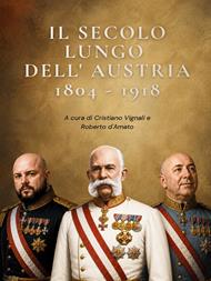 Il secolo lungo dell'Austria (1804-1918)