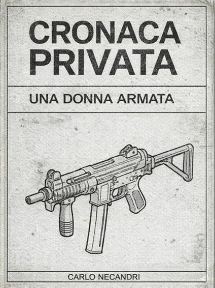 Una donna armata - Carlo Necandri - ebook