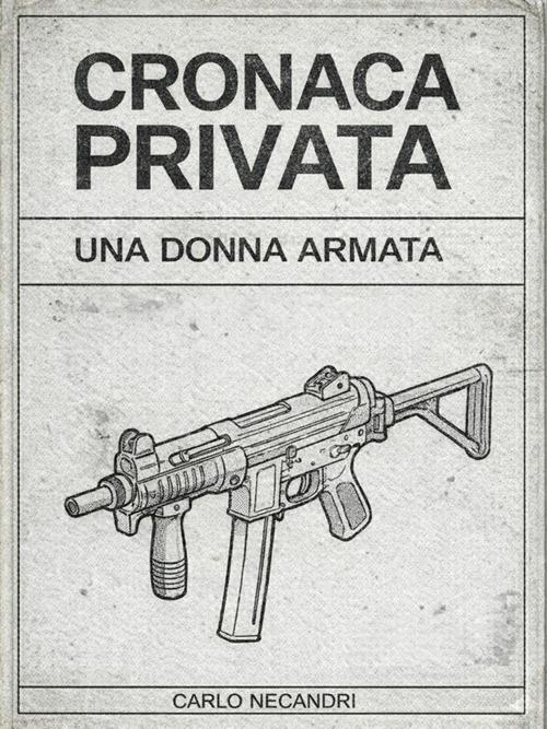 Una donna armata - Carlo Necandri - ebook