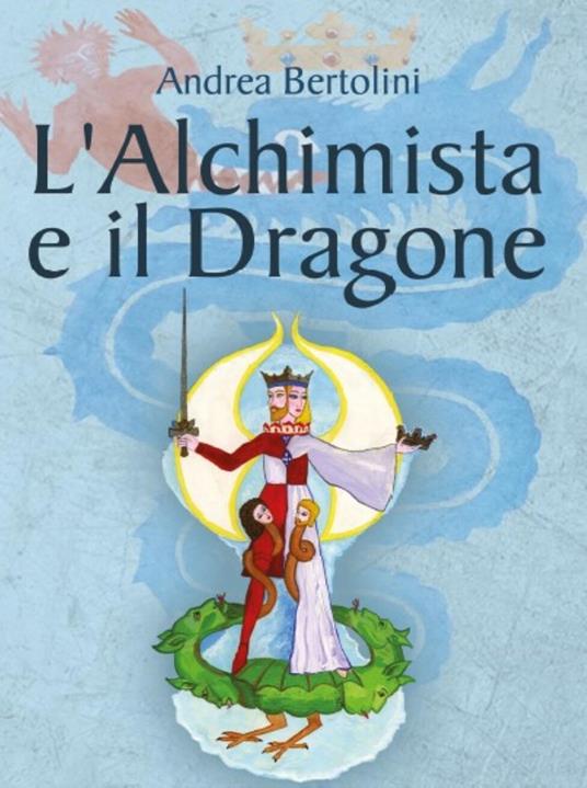 L' alchimista e il dragone - Andrea Bertolini - ebook