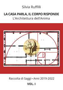 Libro La casa parla, il corpo risponde. L'architettura dell'anima. Vol. 1: 2019-2022 Silvia Ruffilli