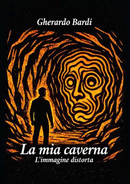 La mia caverna. L'immagine distorta - Gherardo Bardi - copertina
