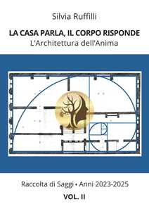 Libro La casa parla, il corpo risponde. L'architettura dell'anima. Vol. 2: 2023-2025 Silvia Ruffilli