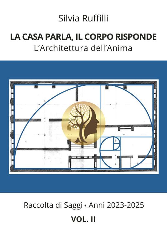 La casa parla, il corpo risponde. L'architettura dell'anima. Vol. 2: 2023-2025 - Silvia Ruffilli - copertina
