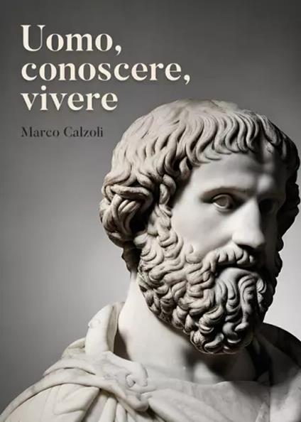 Uomo, conoscere, vivere - Marco Calzoli - copertina