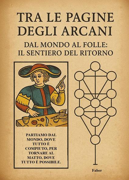 Tra le pagine degli arcani. Dal mondo al folle: il sentiero del ritorno - Faber - copertina