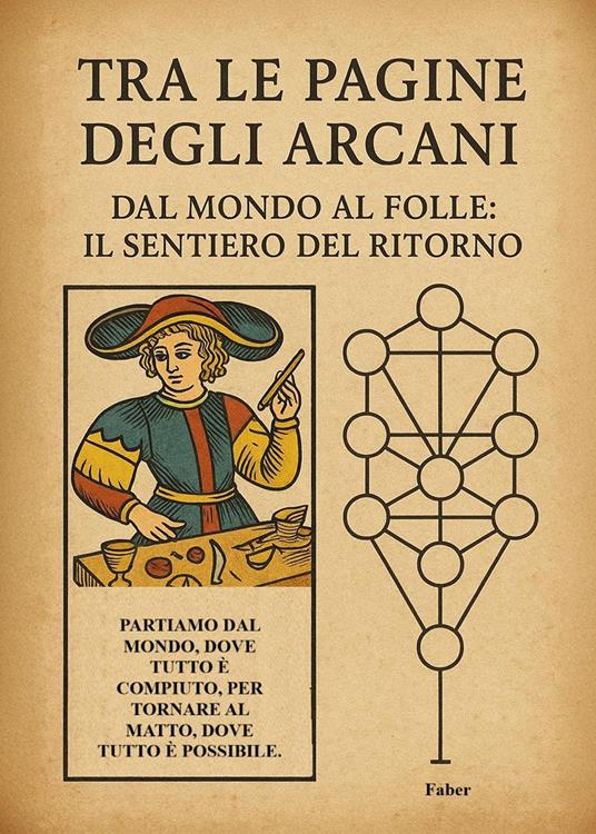 Tra le pagine degli arcani. Dal mondo al folle: il sentiero del ritorno - Faber - copertina