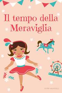 Libro Il tempo della meraviglia Ester Volpicelli