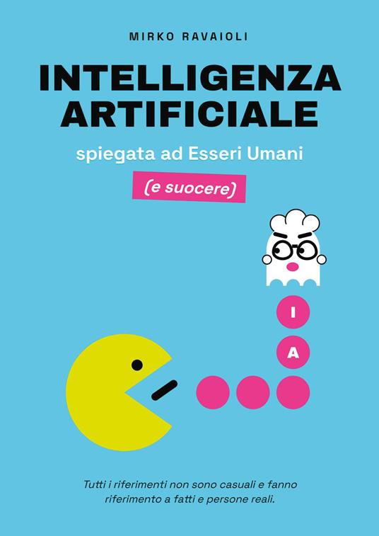 Intelligenza artificiale spiegata ad esseri umani (e suocere) - Mirko Ravaioli - copertina
