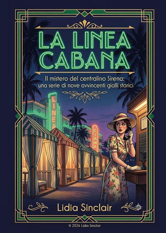 La linea cabana. Il mistero del centralino Sirena: una serie di nove avvincenti gialli storici - Lidia Sinclair - copertina
