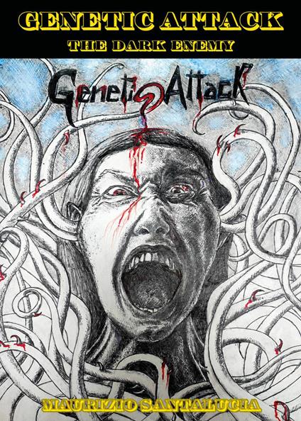 Genetic attack. The dark enemy - Maurizio Santalucia - copertina