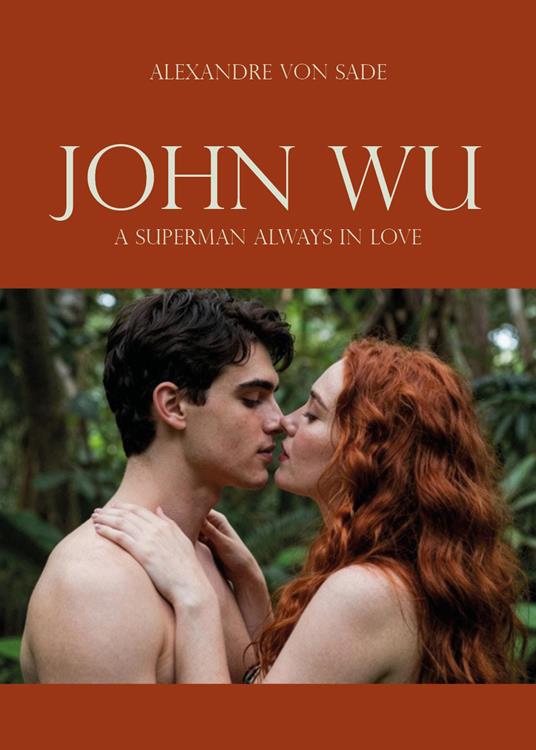 John Wu, a superman always in love - Alexandre von Sade - copertina