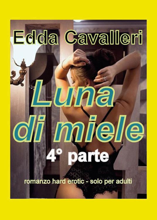 Luna di miele. Vol. 4 - Edda Cavalleri - copertina