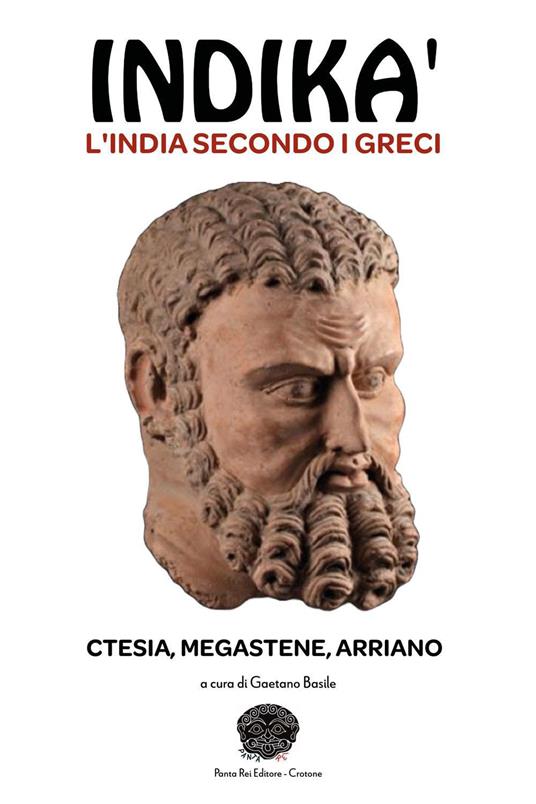 Indikà: l'India secondo i Greci. Ctesia, Megastene, Arriano - Gaetano Basile - copertina