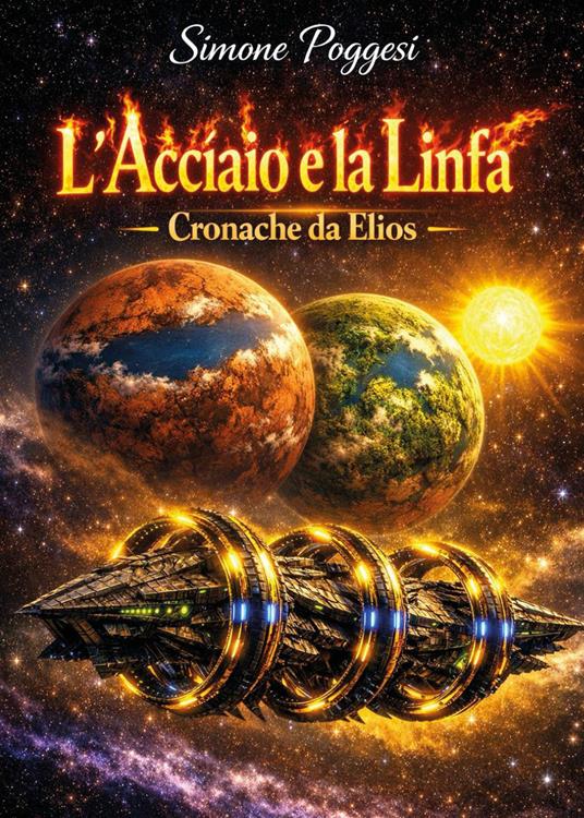 L'acciaio e la linfa. Cronache da Elios - Simone Poggesi - copertina