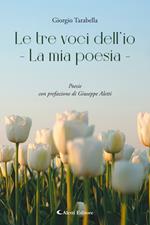 Le tre voci dell'io. La mia poesia