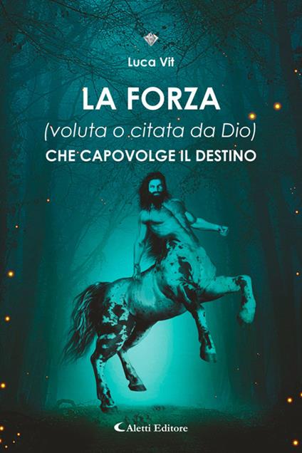 La forza (voluta o citata di Dio) che capovolge il destino - Luca Vit - ebook