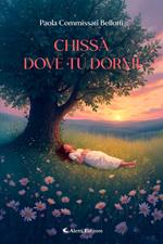 Chissà dove tu dormi