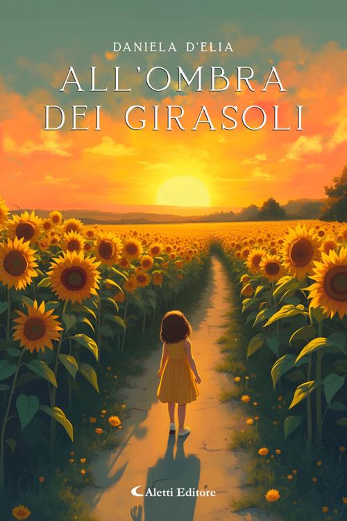 All'ombra dei girasoli - Daniela D'Elia - ebook