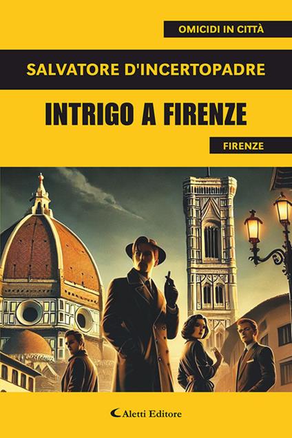 Intrigo a Firenze - Salvatore D'Incertopadre - copertina