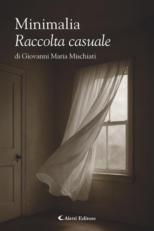 Minimalia. Raccolta casuale - Giovanni Maria Mischiati - ebook
