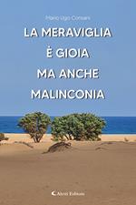 La meraviglia è gioia ma anche malinconia