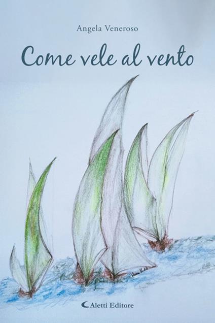 Come vele al vento - Angela Veneroso - ebook