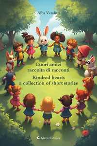 Cuori amici-Kindred hearts. Ediz. bilingue
