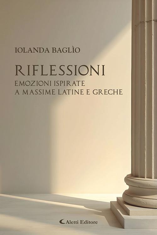 Riflessioni. Emozioni ispirate a massime latine e greche - Iolanda Baglìo - copertina