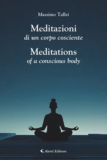 Meditazioni di un corpo cosciente-Meditations of a conscious body. Ediz. bilingue - Massimo Tallei - copertina