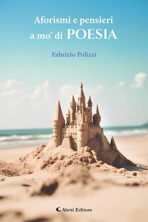 Aforismi e pensieri a mo' di poesia - Fabrizio Polizzi - copertina