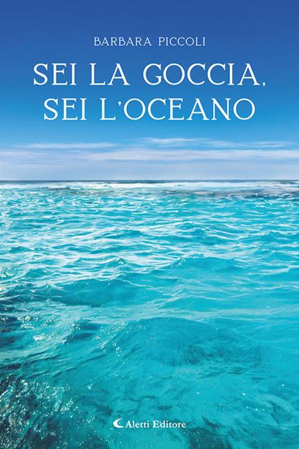 Sei la goccia, sei l'oceano - Barbara Piccoli - copertina