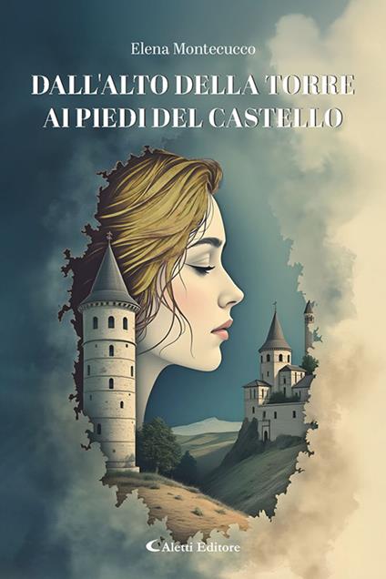 Dall'alto della torre ai piedi del castello - Elena Montecucco - copertina