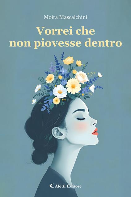 Vorrei che non piovesse dentro - Moira Mascalchini - copertina