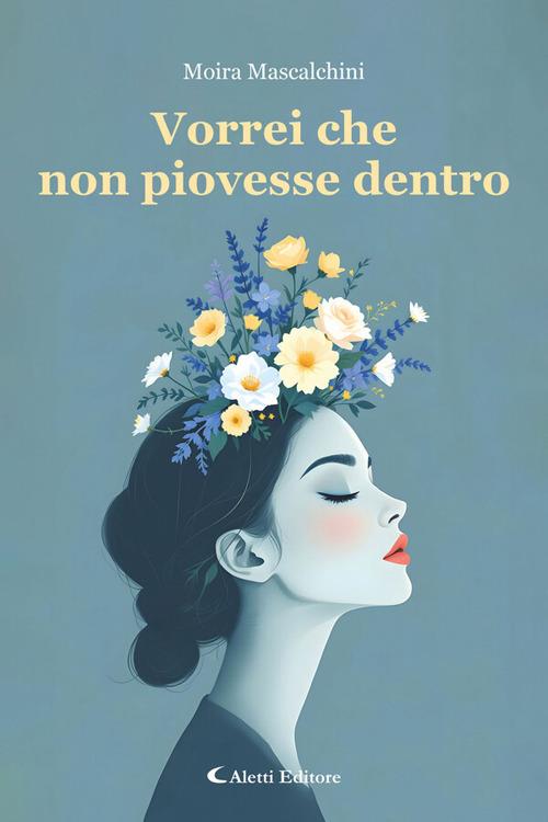 Vorrei che non piovesse dentro - Moira Mascalchini - ebook